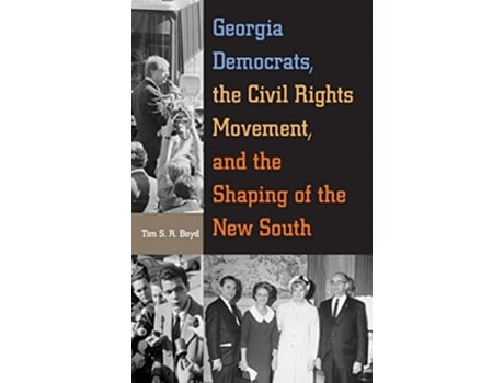 Livro Georgia Democrats the Civil Rights Movement and the Shaping of the New South de Tim S R Boyd (Inglês)