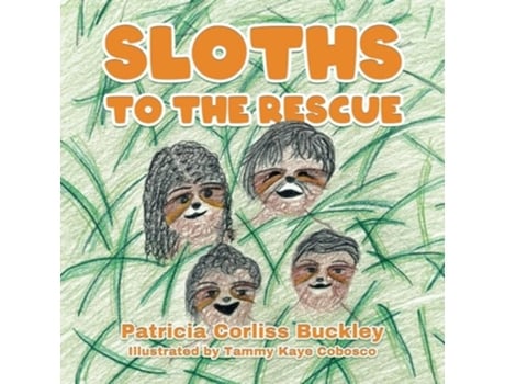 Livro Sloths to the Rescue de Patricia Corliss Buckley (Inglês)