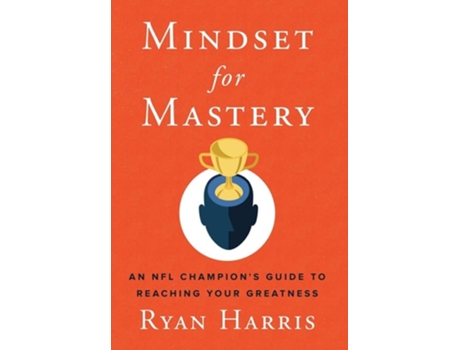 Livro Mindset For Mastery An Nfl Champions Guide To Reaching Your Greatness De Ryan Harris (inglês - Capa Dura)