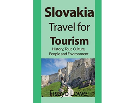 Livro Slovakia Travel for Tourism History Tour Culture People and Environment de Fisayo Lowe (Inglês)