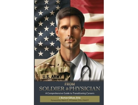 Livro From Soldier to Physician A Comprehensive Guide to Changing Careers de J Barton Gillum (Inglês)