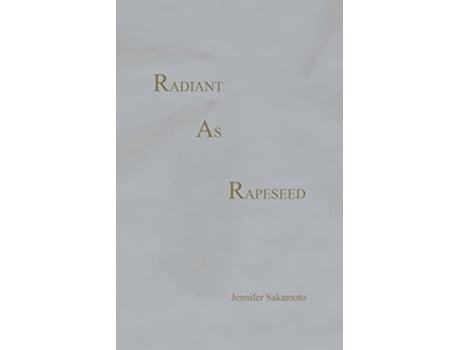 Livro Radiant As Rapeseed de Jennifer Sakamoto (Inglês)