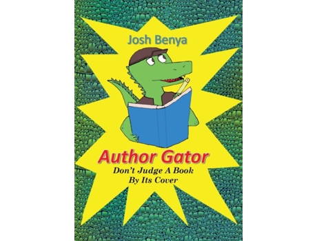 Livro Author Gator: Don't Judge A Book By Its Cover Josh Benya (Inglês)
