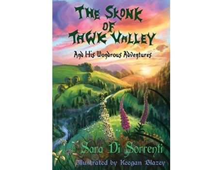 Livro The Skonk of Tawk Valley and His Wondrous Adventures de Sara Di Sorrenti (Inglês)