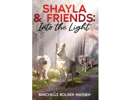 Livro Shayla amp Friends Into the Light de Barchelle Bolger Wathen (Inglês)