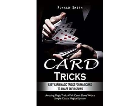 Livro Card Tricks Easy Card Magic Tricks for Aspiring Magicians to Amaze Their Crowd de Ronald Smith (Inglês)