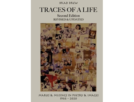 Livro Traces Of A Life Second Edition 2020 Marks Amp Musings In Poetry Amp Images 1966-2020 De Bradley W Drew (inglês)