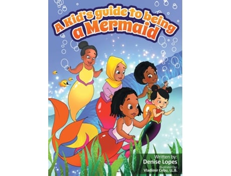 Livro A Kids Guide To Being A Mermaid De Denise Lopes (inglês)