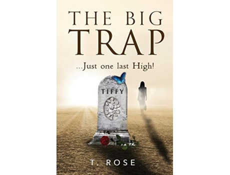 Livro The Big Trap Just One Last High de T Rose (Inglês)