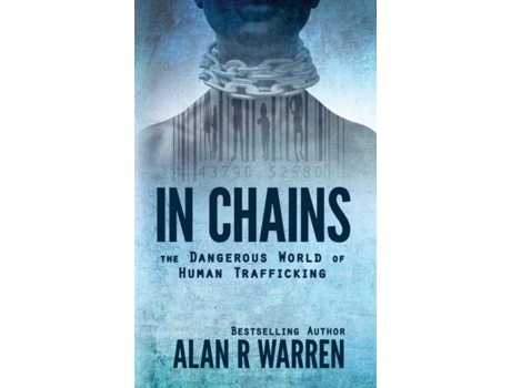 Livro In Chains The Dangerous World Of Human Trafficking De Alan Warren (inglês)