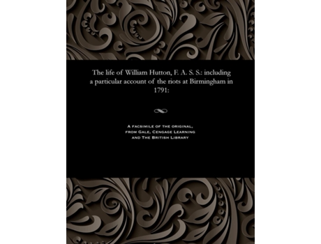 Livro The Life Of William Hutton, F. A. S. S. Including A Particular Account Of The Riots At Birmingham In 1791 De Catherine Hutton (inglês)