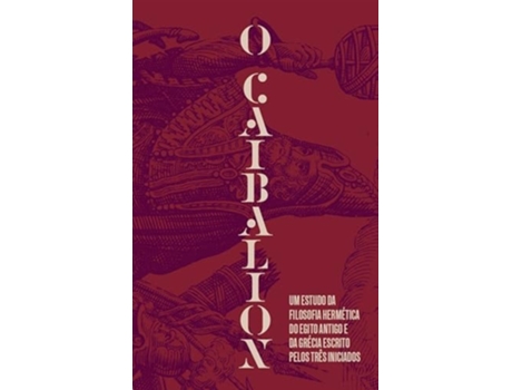 Livro O Caibalion Um Estudo Da Filosofia Hermética Do Antigo Egito E Da Grécia De Os Tres Iniciados (português)