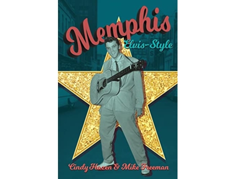 Livro Memphis ElvisStyle The definitive guidebook to the Kings city de Cindy Hazen e Mike Freeman (Inglês)