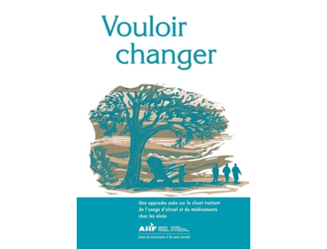 Livro Vouloir Changer Une Approche Ax E Sur Le Client Traitant De Lusage Dalcool Et De M Dicaments Chez Les A N S De Penny Stuart (francês)