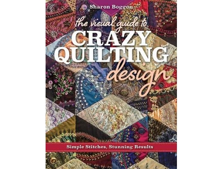 Livro the visual guide to crazy quilting design de sharon boggon (inglês)