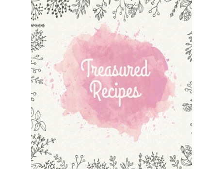 Livro Treasured Recipes Casebound Family Recipe Organizer / Square Format / My Favorite Recipe Notebook De Laura Nele (inglês)