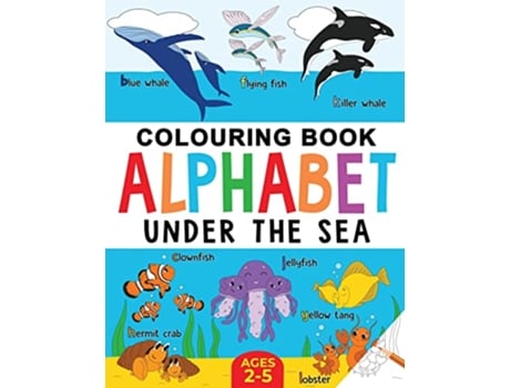 Livro Under the Sea Colouring Book for Children Alphabet of Sea Life Ages 25 Alphabet Colour and Learn Ages 25 de FairyWren Publishing (Inglês)