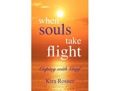 Livro When Souls Take Flight Coping with Grief de Kira Rosner (Inglês)