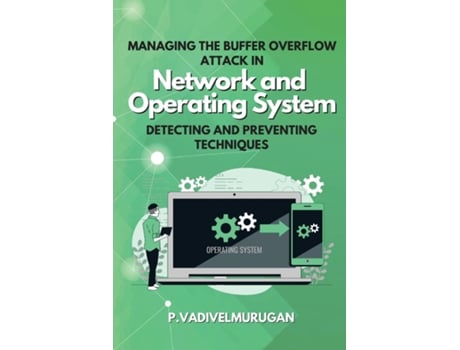 Livro Managing The Buffer Overflow Attack In Network And Operating System Detecting And Preventing Techniques De P Vadivelmurugan (inglês)