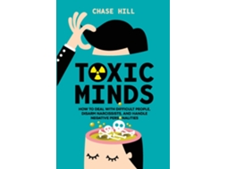 Livro Toxic Minds How to Deal with Difficult People, Disarm Narcissists, and Handle Negative Personalities de Chase Hill (Inglês)