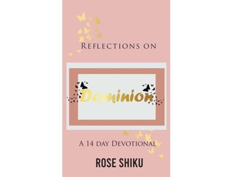 Livro Reflections On Dominion Devotional De Rose Shiku (inglês - Capa Dura)