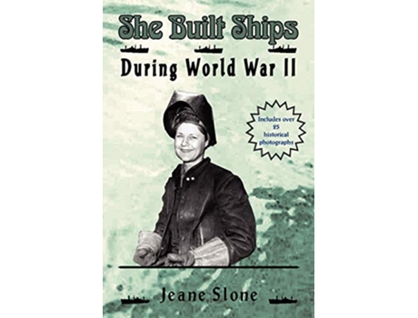 Livro She Built Ships During World War II de Jeane Slone (Inglês)