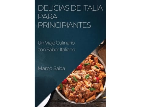 Livro Delicias de Italia para Principiantes Un Viaje Culinario con Sabor Italiano de Marco Saba (Inglês)