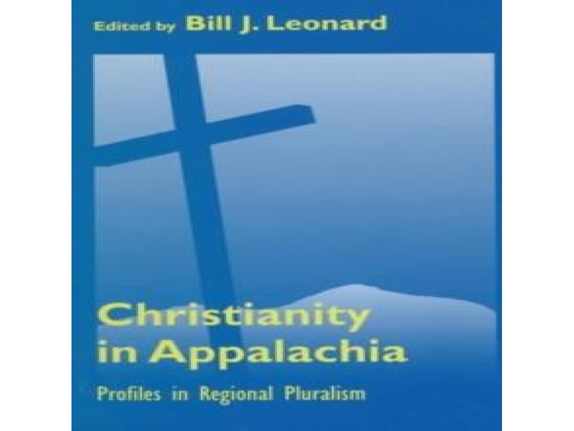 Livro Christianity in Appalachia Profiles in Reginal Pluralism de Bill J Leonard (Inglês)