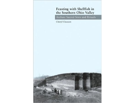 Livro Feasting with Shellfish in the Southern Ohio Valley de Cheryl Claassen (Inglês - Capa Dura)