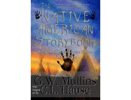 Livro The Native American Story Book Stories Of The American Indians For Children De Gw Mullins (inglês - Capa Dura)