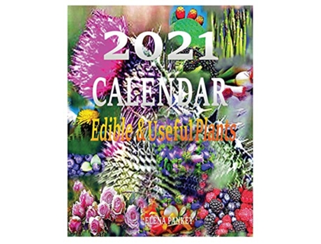 Livro Calendar 2021 Edible useful Plants de Elena Pankey e Elena Bulat (Inglês)