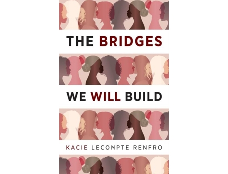 Livro The Bridges We Will Build A Novel De Kacie Lecompte Renfro (inglês)