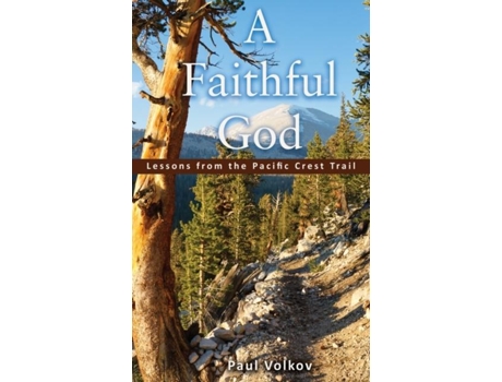 Livro A Faithful God Lessons From The Pacific Crest Trail De Paul Volkov (inglês)