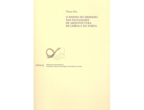 Livro O Ensino Do Desenho Nas Faculdades De Arquitectura De Lisboa E Do Porto de Teresa Pais (Português)
