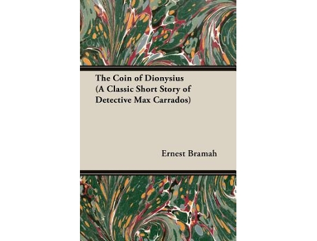 Livro The Coin of Dionysius A Classic Short Story of Detective Max Carrados de Ernest Bramah (Inglês)