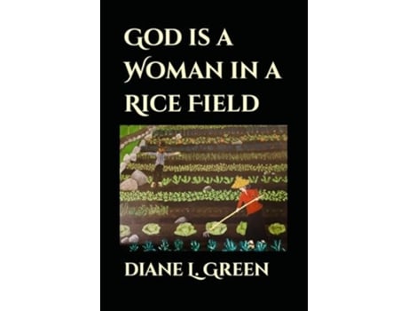 Livro God is a Woman in a Rice Field de Diane L Green (Inglês)
