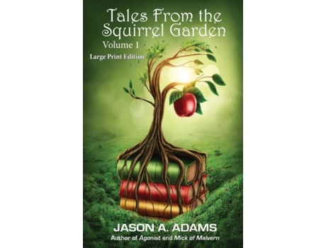 Livro Tales From The Squirrel Garden Volume 1 De Jason A Adams (inglês)