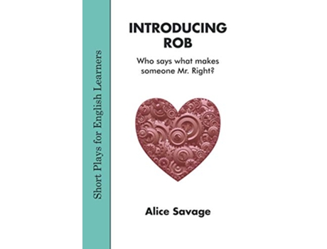 Livro Introducing Rob Has Lola Found Mr Right Short Plays for English Learners de Alice Savage (Inglês)