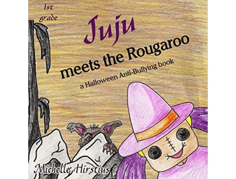 Livro Juju Meets The Rougaroo - A Halloween Anti-bullying Book De Michelle Hirstius (inglês)
