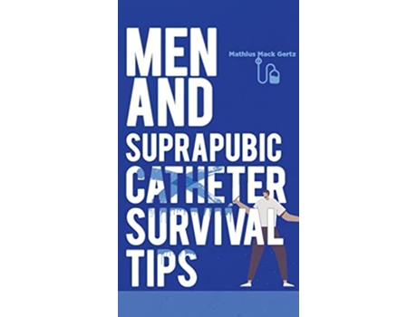 Livro Men and Suprapubic Catheter Survival Tips de Mathius Mack Gertz (Inglês)