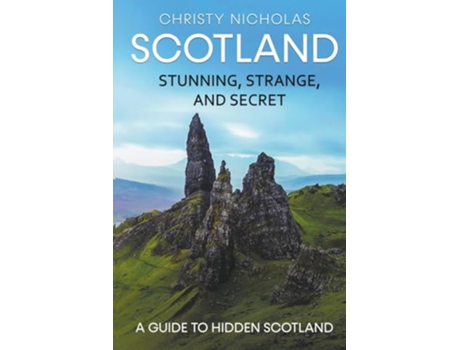 Livro Scotland Stunning Strange and Secret A Guide to Hidden Scotland Hidden Gems de Christy Nicholas (Inglês)