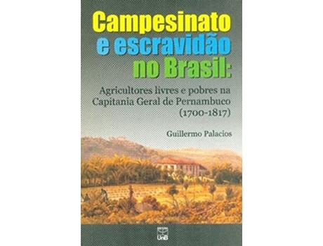 Livro Campesinato E Escravidao No Brasil Agricultores L de Guillermo Palacios (Português do Brasil)