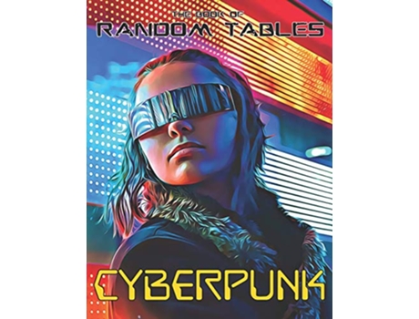 Livro The Book of Random Tables Cyberpunk 32 Random Tables for Tabletop RolePlaying Games The Books of Random Tables de Matt Davids (Inglês)