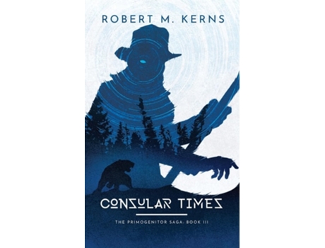 Livro Consular Times An Epic Shifter Fantasy Adventure de Robert M Kerns (Inglês)