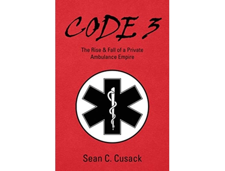 Livro Code 3 The Rise Fall of a Private Ambulance Empire de Sean C Cusack (Inglês)