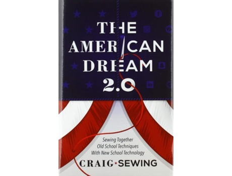 Livro The American Dream 2.0 Sewing Together Old School Techniques With New School Technology De Craig Sewing (inglês - Capa Dura)
