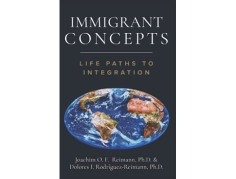 Livro Immigrant Concepts Life Paths To Integration De Joachim O F Reimann E Dolores I Rodríguez-reimann (inglês)