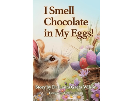 Livro I Smell Chocolate in My Eggs Springtime Magic de Dr Laura Gaeta Wilson (Inglês)