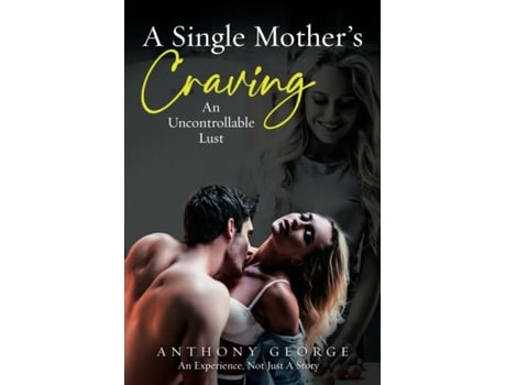 Livro A Single Mothers Craving An Uncontrollable Lust De Anthony George (inglês)