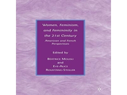 Livro Women Feminism and Femininity in the 21st Century American and French Perspectives de Springer Nature BV (Inglês)